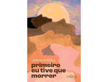 Livro Primeiro Eu Tive Que Morrer 2a Edição De Lorena Portela (português Do Brasil)