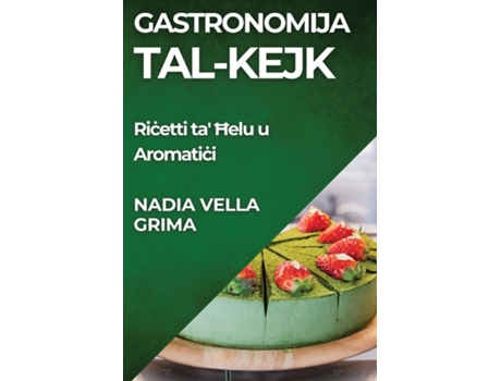Livro Gastronomija tal-Kejk Ricetti ta Helu u Aromatici de Nadia Vella Grima (Inglês)