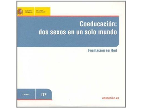 Livro Coeducación: dos sexos en un solo mundo. Formación en red de Cerviño Saavedra, María Jesús, General Rapporteur Gonzalo J. Mingo Alto, Diretor Isabel Moncayo Chacón (Espanhol)