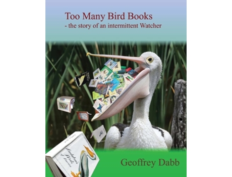 Livro Too Many Bird Books The Story of an Intermittent Watcher de Geoffrey Dabb (Inglês)