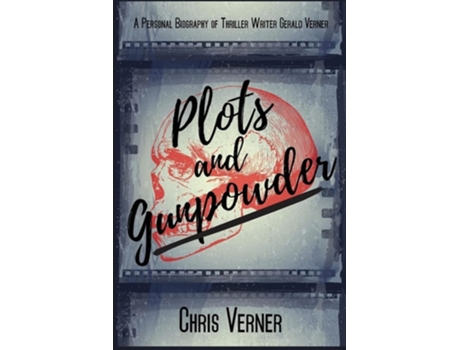 Livro Plots And Gunpowder A Personal Biography Of Thriller Writer Gerald Verner De Chris Verner (inglês)