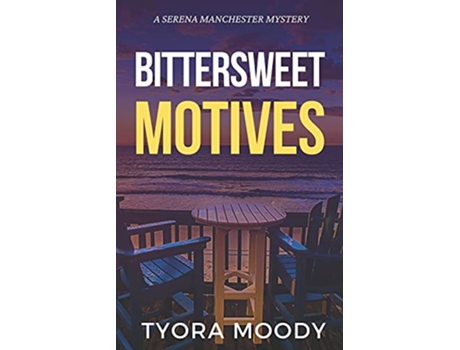 Livro Bittersweet Motives Serena Manchester Mysteries de Tyora Moody (Inglês)