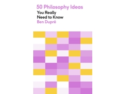 Livro 50 Philosophy Ideas You Really Need to Know de Ben Dupré (Inglês)