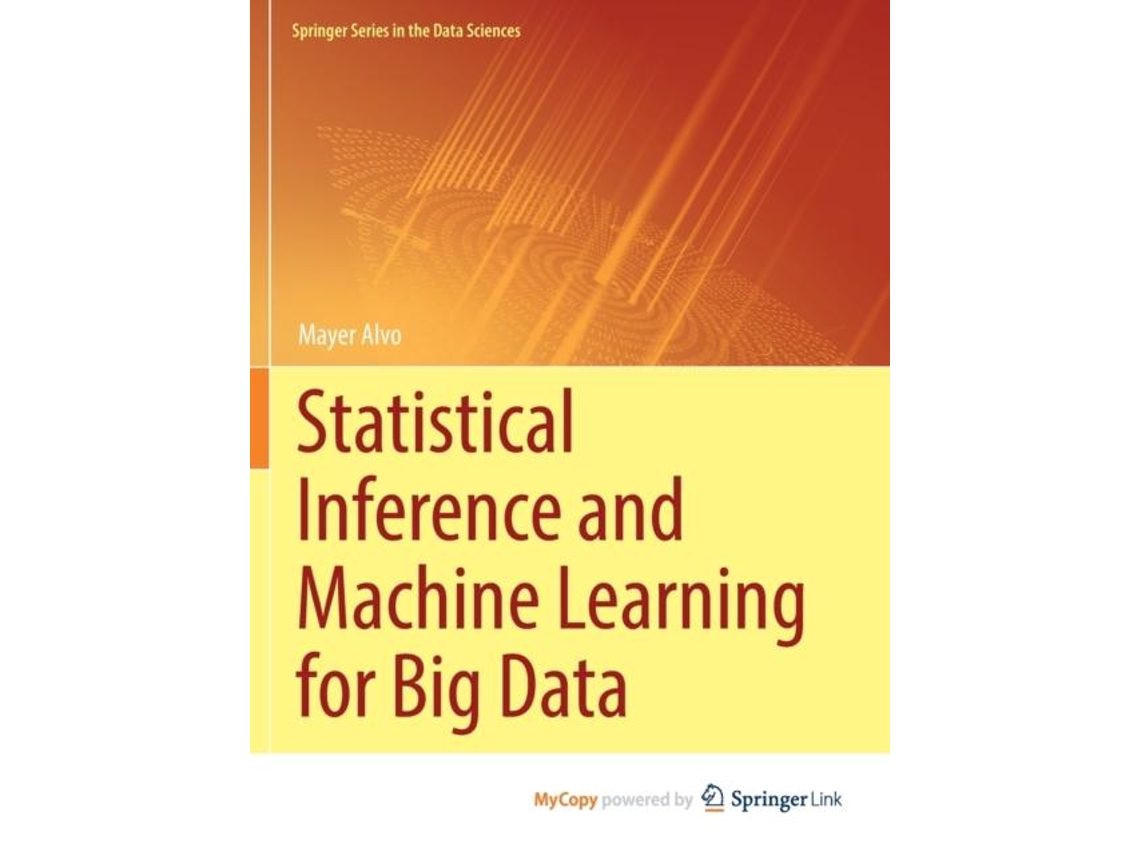 Livro Statistical Inference And Machine Learning For Big Data De Mayer Alvo (inglês)