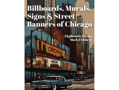 Livro Billboards, Murals, Signs amp Street Banners of Chicago de Mark Fishbein (Inglês)