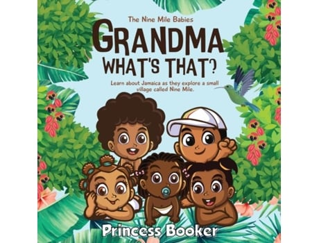 Livro Grandma Whats That? Nine Mile Babies De Princess Booker (inglês)