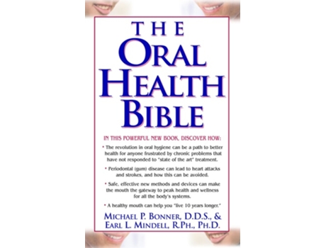 Livro The Oral Health Bible De Michael Bonner Dds E Earl L Mindell Rph Phd (inglês)