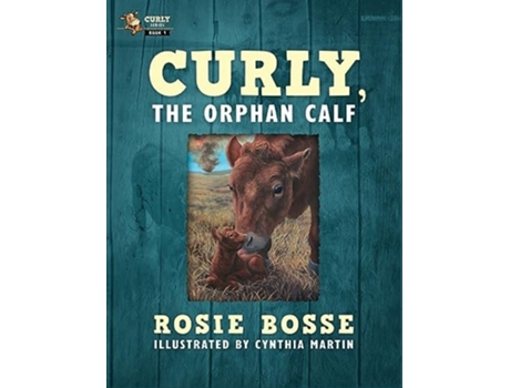 Livro Curly, the Orphan Calf de Rosie Bosse (Inglês - Capa Dura)