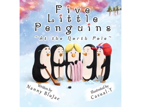 Livro Five Little Penguins At The North Pole De Nanny Blujae (inglês)