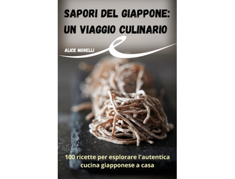 Livro Sapori del Giappone Un viaggio culinario de Alice Morelli (Inglês)