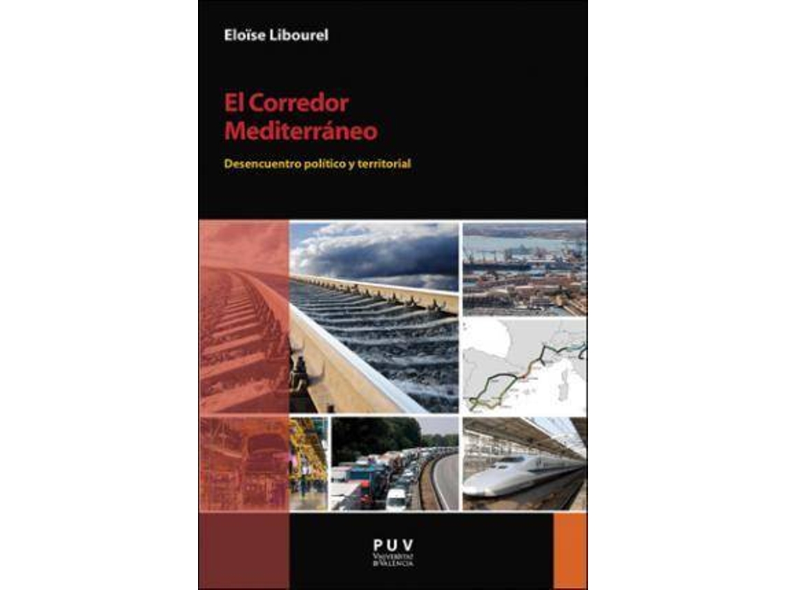 Livro El Corredor Mediterráneo Desencuentro Político Y Territorial de Eloïse Libourel (Espanhol)