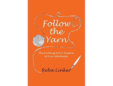 Livro Follow the Yarn The Knitting Wit Wisdom of Ann Sokolowski de Reba Linker (Inglês)
