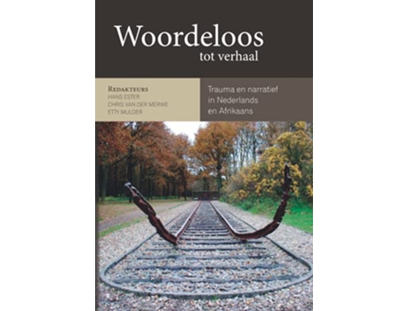 Livro Woordeloos tot Verhaal Trauma en Narratief in Nederlands en Afrikaans Afrikaans Edition de Hans Ester (Africâner)