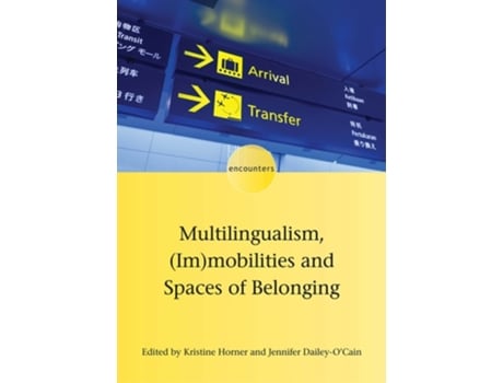 Livro Multilingualism, mobilities and Spaces of Belonging de Kristine Horner (Inglês - Capa Dura)