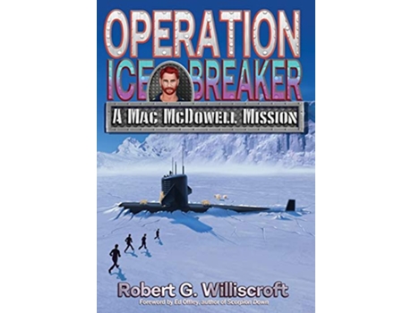 Livro Operation Ice Breaker A Mac McDowell Mission de Robert G Williscroft (Inglês)