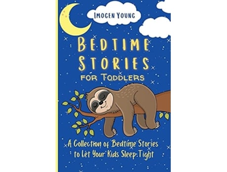 Livro Bedtime Stories For Toddlers A Collection Of Bedtime Stories To Let Your Kids Sleep Tight De Imogen Young (inglês)