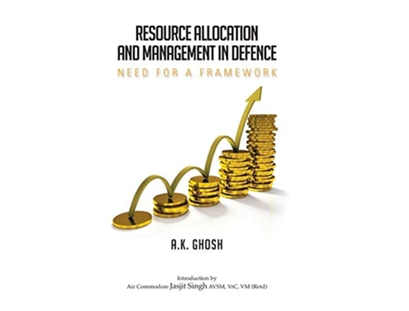 Livro Resource Allocation And Management In Defence Need For A Framework De Ghosh A (inglês - Capa Dura)