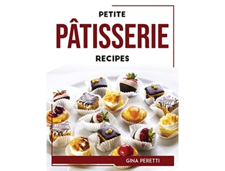 Livro Petite Pâtisserie Recipes de Gina Peretti (Inglês)