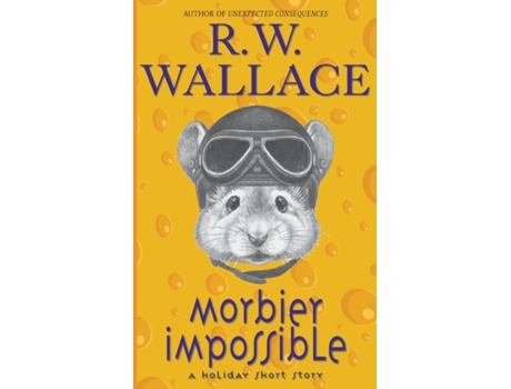 Livro Morbier Impossible A Holiday Short Story De Rw Wallace (inglês)
