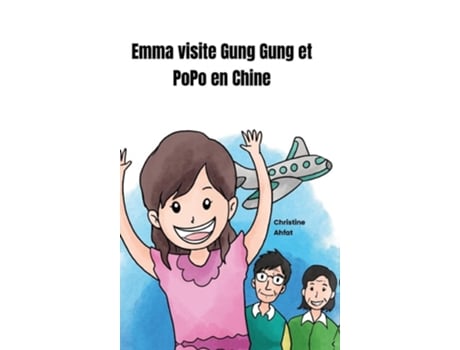 Livro Emma visite Gung Gung et PoPo en Chine de Christine Ahfat (Inglês)