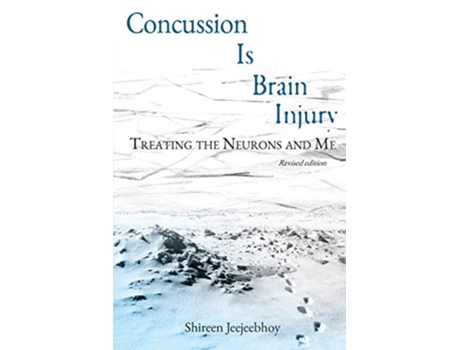 Livro Concussion Is Brain Injury Treating the Neurons and Me de Shireen Anne Jeejeebhoy (Inglês)