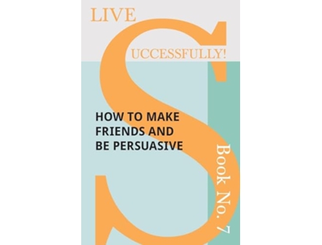 Livro Live Successfully Book No 7 How to Make Friends and be Persuasive de D N McHardy (Inglês)
