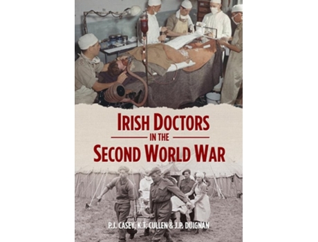 Livro Irish Doctors in the Second World War de J Casey (Inglês - Capa Dura)