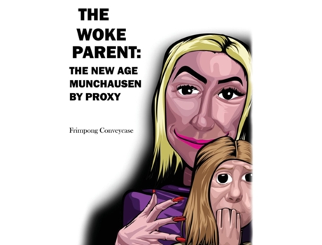 Livro The Woke Parent The New Age Munchausen by Proxy de Conveycase (Inglês)