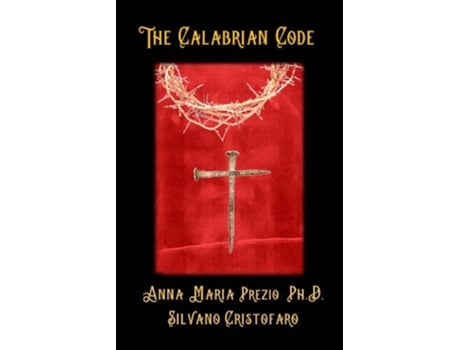 Livro The Calabrian Code De Anna Maria Prezio Phd E Silvano Cristafaro (inglês)