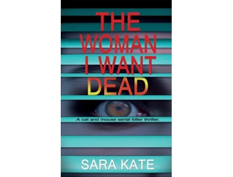 Livro The Woman I Want Dead An addictive serial killer thriller de Sara Kate (Inglês)