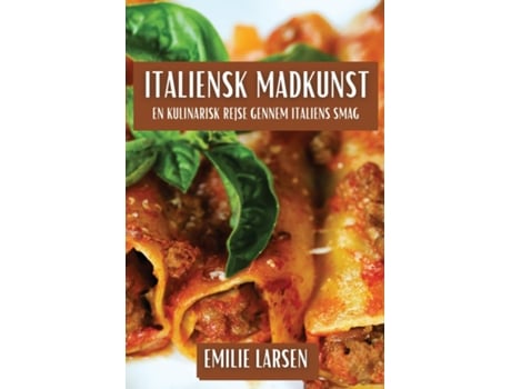 Livro Italiensk Madkunst En Kulinarisk Rejse gennem Italiens Smag de Emilie Larsen (Inglês)