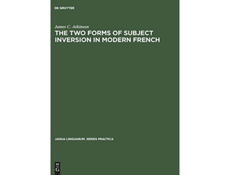 Livro The two forms of subject inversion in modern French Janua Linguarum Series Practica de James C Atkinson (Inglês - Capa Dura)
