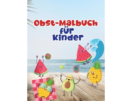 Livro Obst-malbuch Für Kinder Obst-malbuch Mit Professionellen Grafiken Für Mädchen, Jungen Und Anfänger Jeden Alters De Lora Loson (inglês)