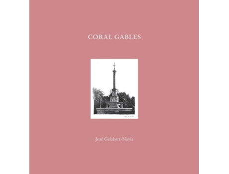 Livro Coral Gables de Gelabert-Navia, José et al. (Inglês - Capa Dura)
