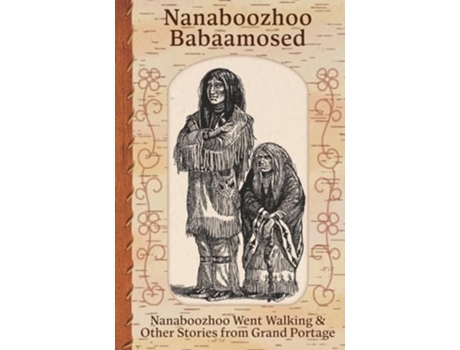 Livro Nanaboozhoo Babaamosed Nanaboozhoo Went Walking amp Other Stories from Grand Portage de Chippewa e Gp Band Lake Superior (Inglês)