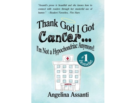 Livro Thank God I Got Cancer...im Not A Hypochondriac Anymore! De Angelina Assanti (inglês)