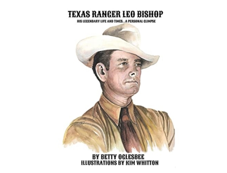 Livro Texas Ranger Leo Bishop His Legendary Life And Times . . . A Personal Glimpse De Betty Oglesbee (inglês)