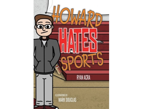 Livro Howard Hates Sports De Ryan Acra (inglês - Capa Dura)