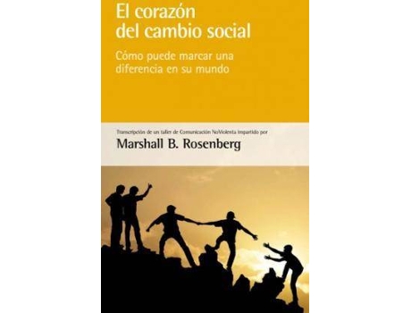 Livro El corazón del cambio social : cómo puede marcar una diferencia en su mundo de Marshall B. Rosenberg (Espanhol)