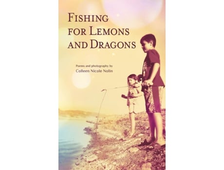 Livro Fishing For Lemons And Dragons De Colleen Nicole Nolin (inglês)