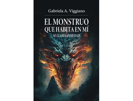 Livro El Monstruo Que Habita En Mí Se Llama Ansiedad de Gabriela A Viggiano (Espanhol)