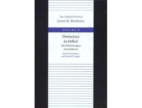 Livro Democracy in Deficit -- The Political Legacy of Lord Keynes de James M Buchanan e Richard E Wagner (Inglês)