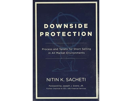 Livro Downside Protection Process and Tenets for Short Selling in All Market Environments de Nitin K Sacheti (Inglês)