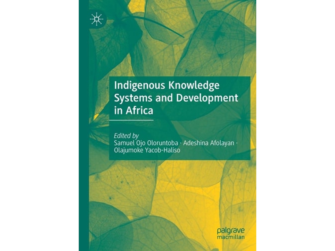 Livro Indigenous Knowledge Systems And Development In Africa De Samuel O Oloruntoba, Adeshina Afolayan Et Al. (inglês)
