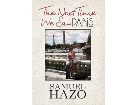 Livro The Next Time We Saw Paris De Samuel Hazo (inglês)