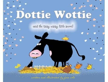 Livro Dottie Wottie And The Tinsy, Winsy, Little Secret! De Gina Cole (inglês)