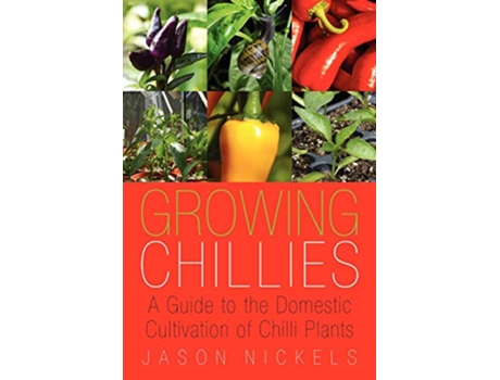 Livro Growing Chillies de Jason Adam Nickels (Inglês)