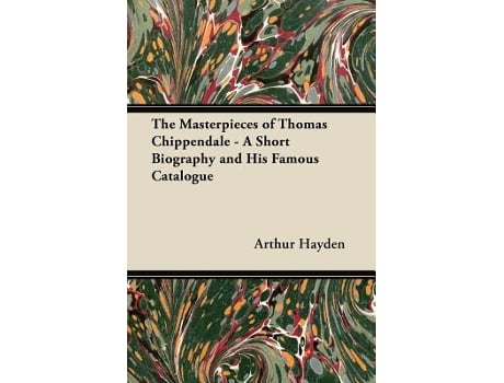 Livro The Masterpieces of Thomas Chippendale A Short Biography and His Famous Catalogue de Arthur Hayden (Inglês)