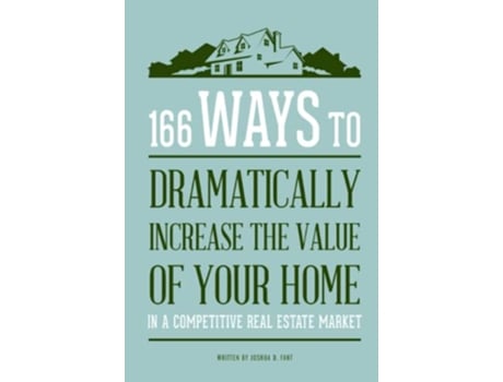 Livro 166 Ways to Dramatically Improve the Value of your Home de Joshua Fant (Inglês)