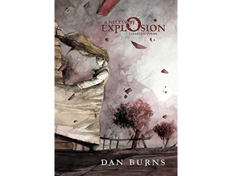 Livro A Necessary Explosion Collected Poems de Dan Burns (Inglês)